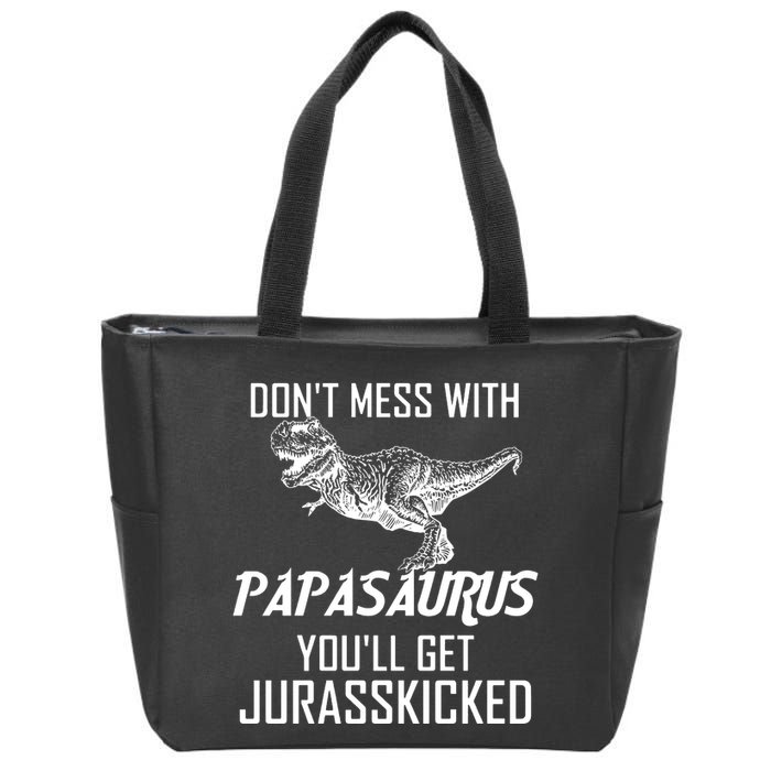 Don't Mess With Papasaurus Jurasskicked Zip Tote Bag