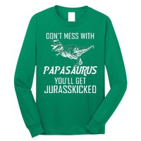 Don't Mess With Papasaurus Jurasskicked Long Sleeve Shirt