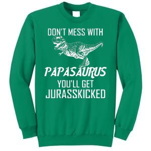 Don't Mess With Papasaurus Jurasskicked Sweatshirt