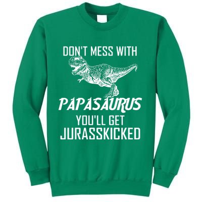 Don't Mess With Papasaurus Jurasskicked Sweatshirt