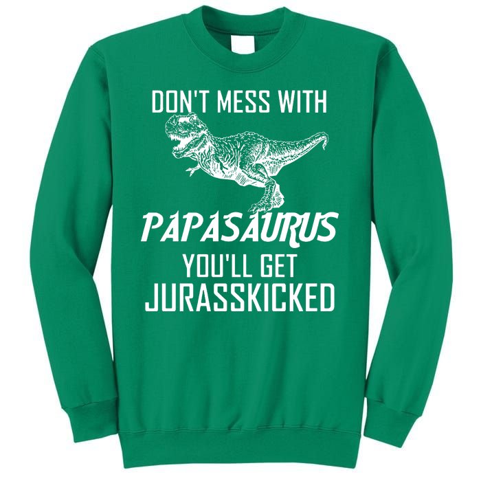 Don't Mess With Papasaurus Jurasskicked Sweatshirt