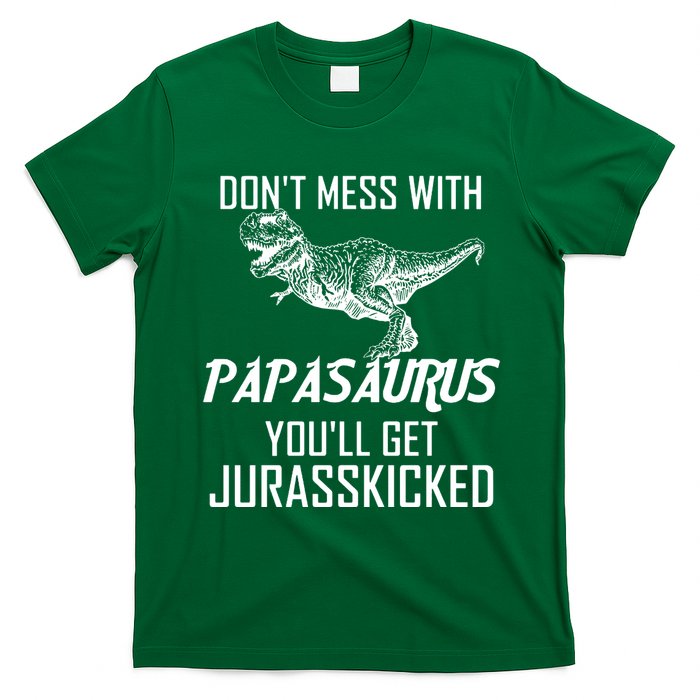 Don't Mess With Papasaurus Jurasskicked T-Shirt