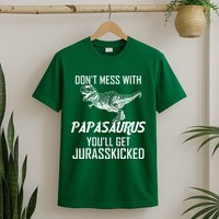 Don't Mess With Papasaurus Jurasskicked T-Shirt
