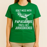 Don't Mess With Papasaurus Jurasskicked T-Shirt