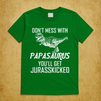 Don't Mess With Papasaurus Jurasskicked T-Shirt