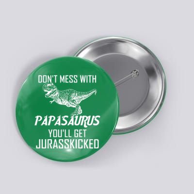 Don't Mess With Papasaurus Jurasskicked Button