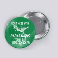 Don't Mess With Papasaurus Jurasskicked Button