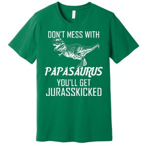 Don't Mess With Papasaurus Jurasskicked Premium T-Shirt