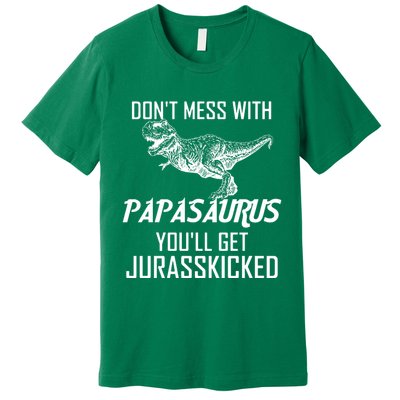 Don't Mess With Papasaurus Jurasskicked Premium T-Shirt