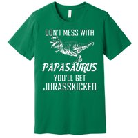 Don't Mess With Papasaurus Jurasskicked Premium T-Shirt