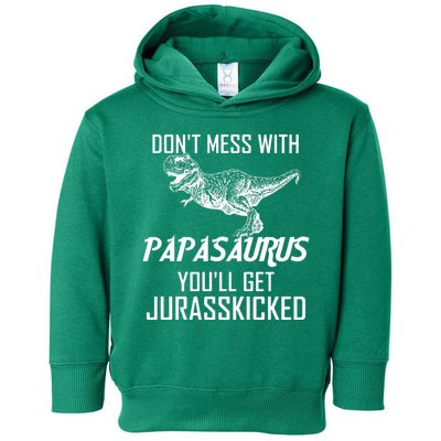 Don't Mess With Papasaurus Jurasskicked Toddler Hoodie
