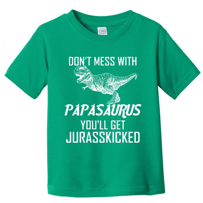 Don't Mess With Papasaurus Jurasskicked Toddler T-Shirt
