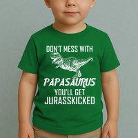 Don't Mess With Papasaurus Jurasskicked Toddler T-Shirt