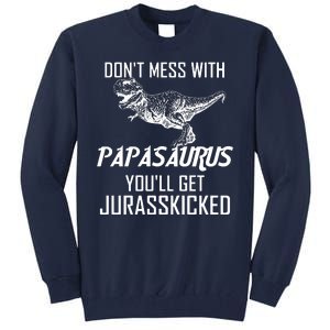 Don't Mess With Papasaurus Jurasskicked Tall Sweatshirt