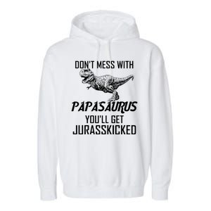 Don't Mess With Papasaurus Jurasskicked Garment-Dyed Fleece Hoodie