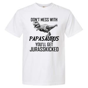 Don't Mess With Papasaurus Jurasskicked Garment-Dyed Heavyweight T-Shirt