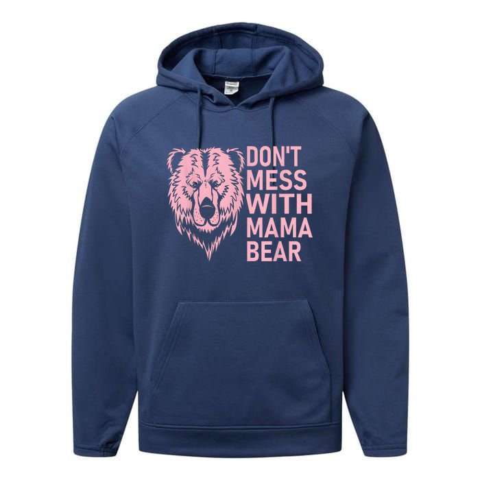 Dont Mess With Mama Bear Mothers Day Performance Fleece Hoodie