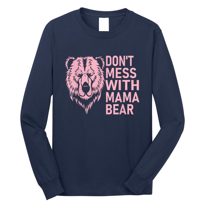 Dont Mess With Mama Bear Mothers Day Long Sleeve Shirt