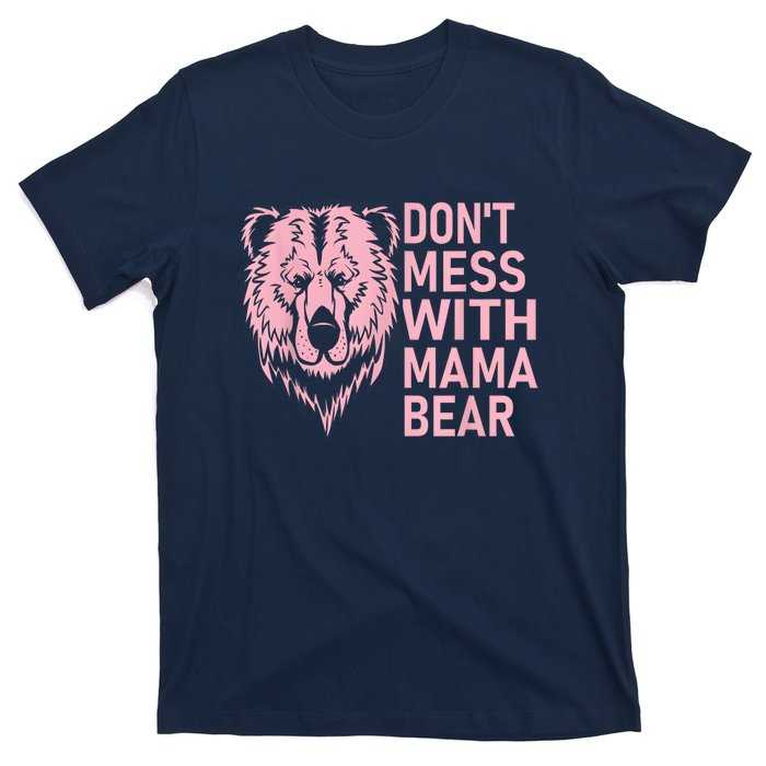 Dont Mess With Mama Bear Mothers Day T-Shirt