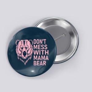 Dont Mess With Mama Bear Mothers Day Button