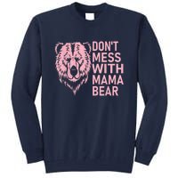 Dont Mess With Mama Bear Mothers Day Tall Sweatshirt