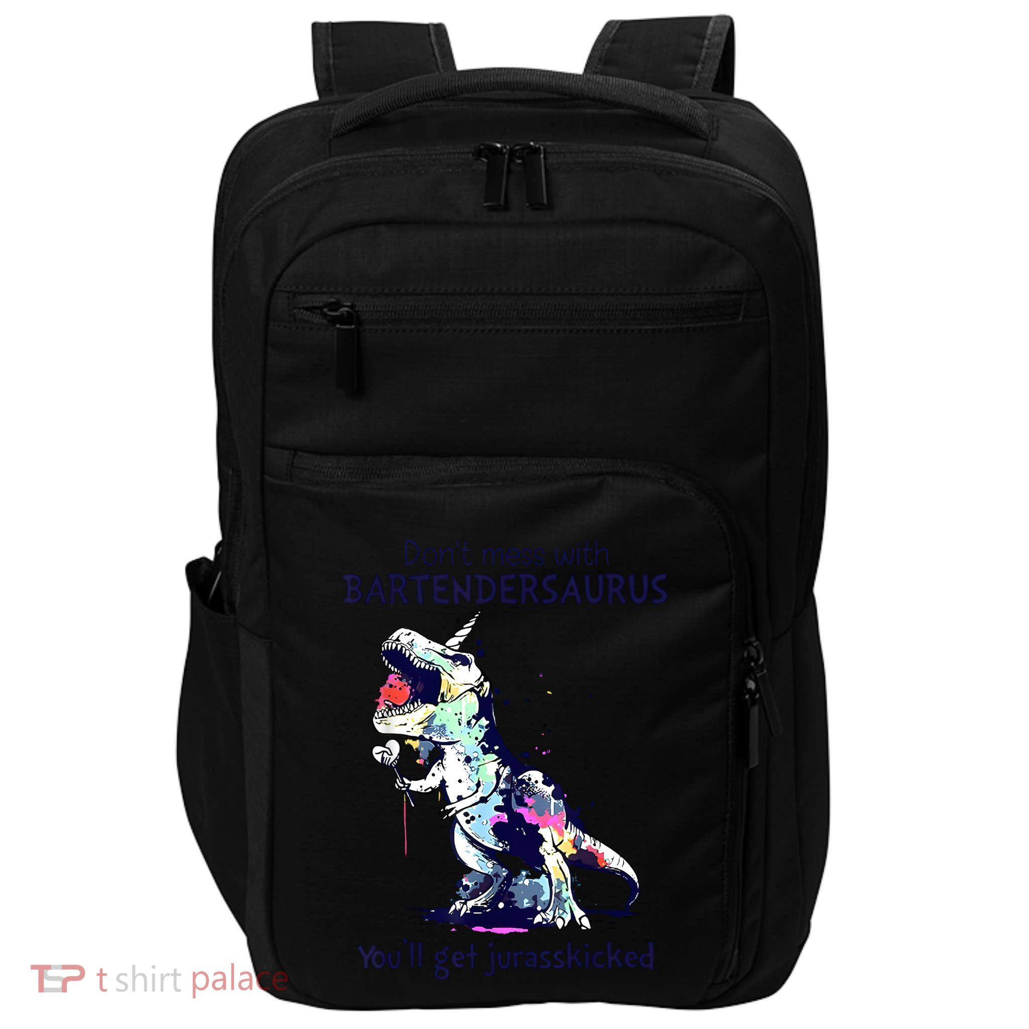 Don’T Mess With Bartendersaurus You’Ll Get Jurasskicked Impact Tech Backpack