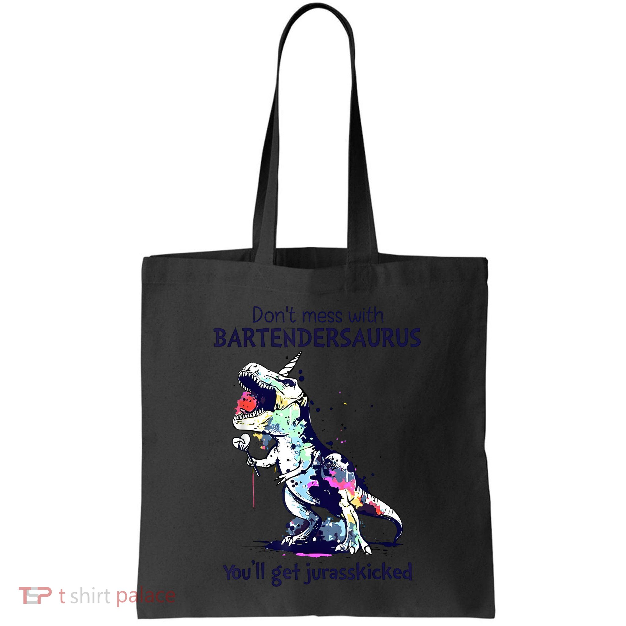 Don’T Mess With Bartendersaurus You’Ll Get Jurasskicked Bag