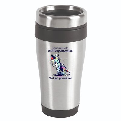 Don’T Mess With Bartendersaurus You’Ll Get Jurasskicked 16oz Travel Tumbler