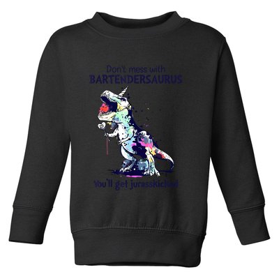 Don’T Mess With Bartendersaurus You’Ll Get Jurasskicked Toddler Sweatshirt