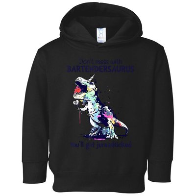 Don’T Mess With Bartendersaurus You’Ll Get Jurasskicked Toddler Hoodie