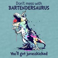 Don’T Mess With Bartendersaurus You’Ll Get Jurasskicked Sueded Cloud Jersey T-Shirt