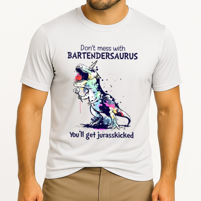 Don’T Mess With Bartendersaurus You’Ll Get Jurasskicked Performance Shirt