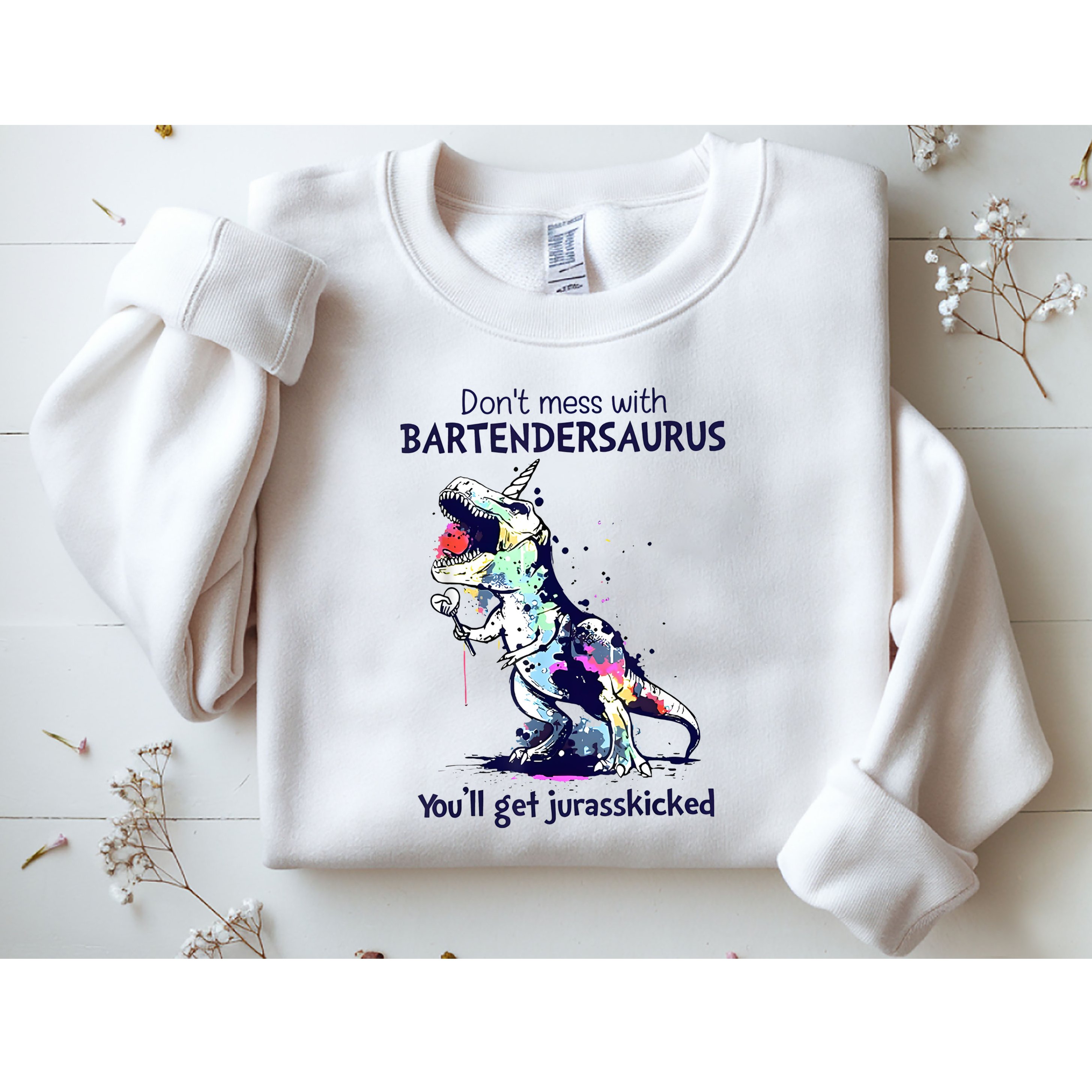 Don’T Mess With Bartendersaurus You’Ll Get Jurasskicked Sweatshirt