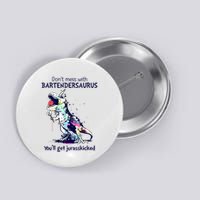 Don’T Mess With Bartendersaurus You’Ll Get Jurasskicked Button