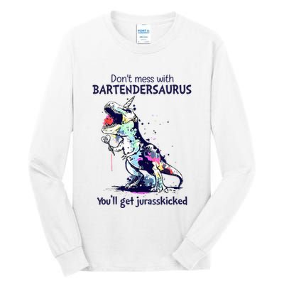 Don’T Mess With Bartendersaurus You’Ll Get Jurasskicked Tall Long Sleeve T-Shirt