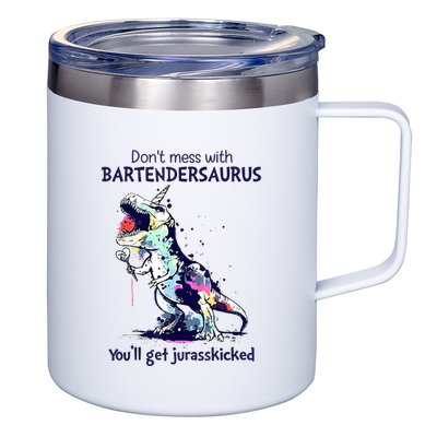 Don’T Mess With Bartendersaurus You’Ll Get Jurasskicked 12oz Stainless Steel Coffee Mug