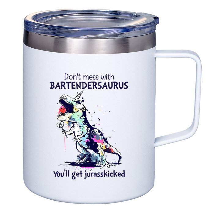Don’T Mess With Bartendersaurus You’Ll Get Jurasskicked 12oz Stainless Steel Coffee Mug