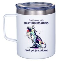 Don’T Mess With Bartendersaurus You’Ll Get Jurasskicked 12oz Stainless Steel Coffee Mug