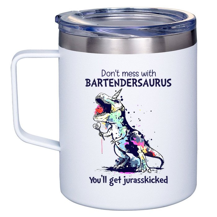 Don’T Mess With Bartendersaurus You’Ll Get Jurasskicked 12oz Stainless Steel Coffee Mug