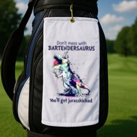 Don’T Mess With Bartendersaurus You’Ll Get Jurasskicked Golf Towel