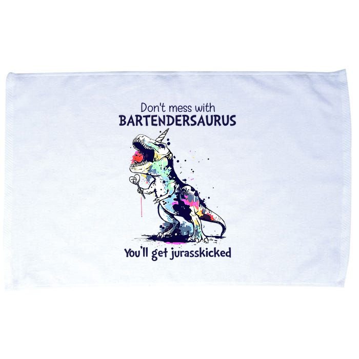 Don’T Mess With Bartendersaurus You’Ll Get Jurasskicked Microfiber Hand Towel
