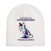 Don’T Mess With Bartendersaurus You’Ll Get Jurasskicked Short Acrylic Beanie