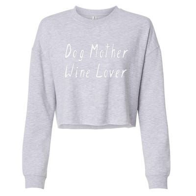 Dog Mother Wine Lover Funny Mom Gift Womens Drinking T Cropped Pullover Crew