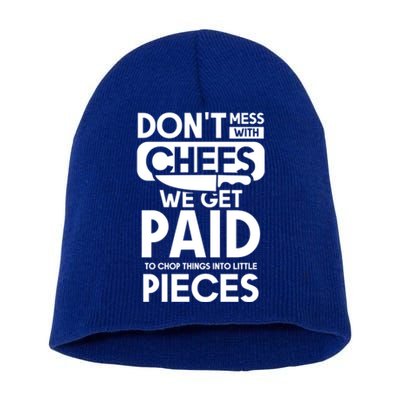 Dont Mess With Chefs We Get Paid Chef Gift Short Acrylic Beanie