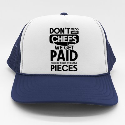 Dont Mess With Chefs We Get Paid Chef Gift Trucker Hat