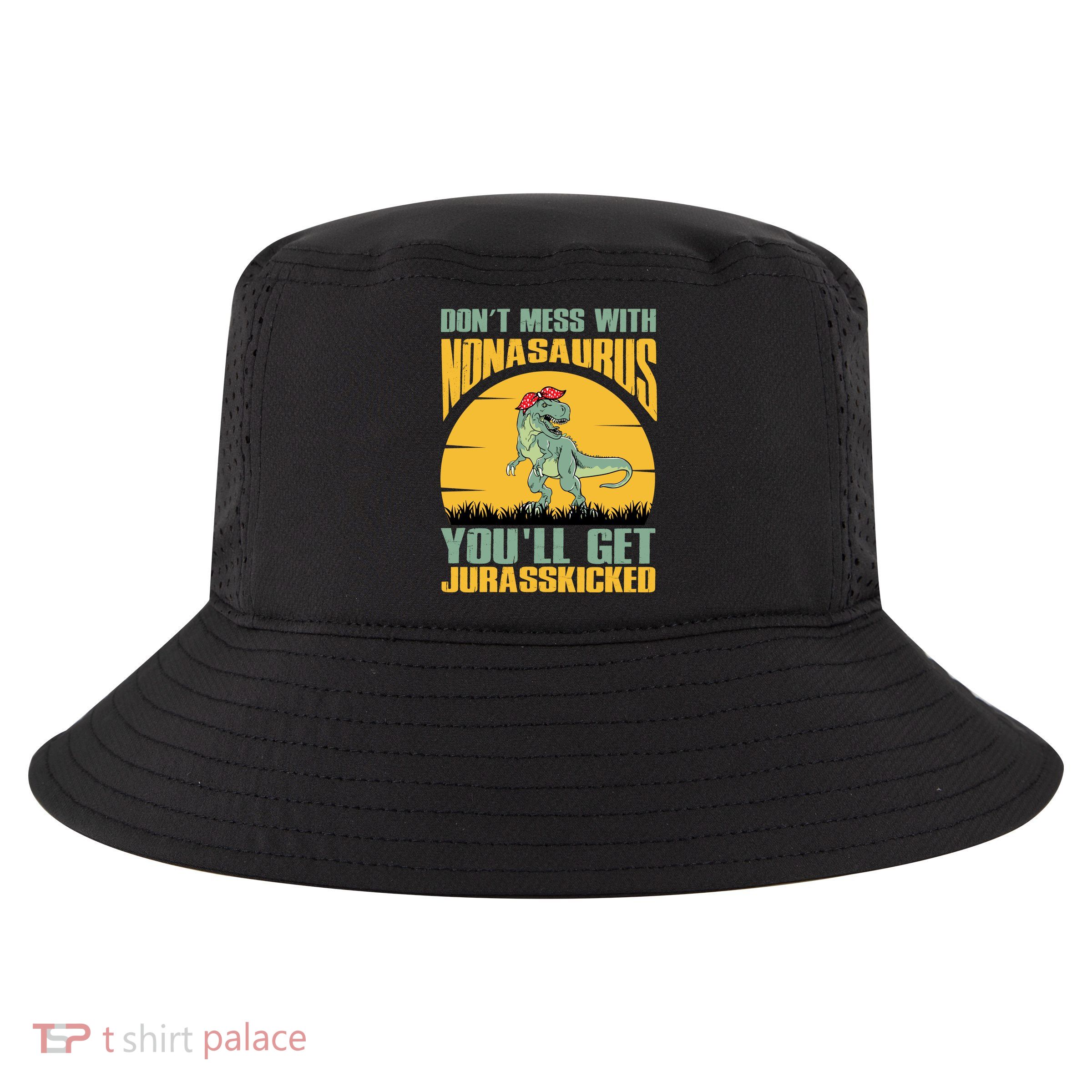Don't Mess With Nonasaurus You'll Get Jurasskicked Mother's Day Cool Comfort Performance Bucket Hat
