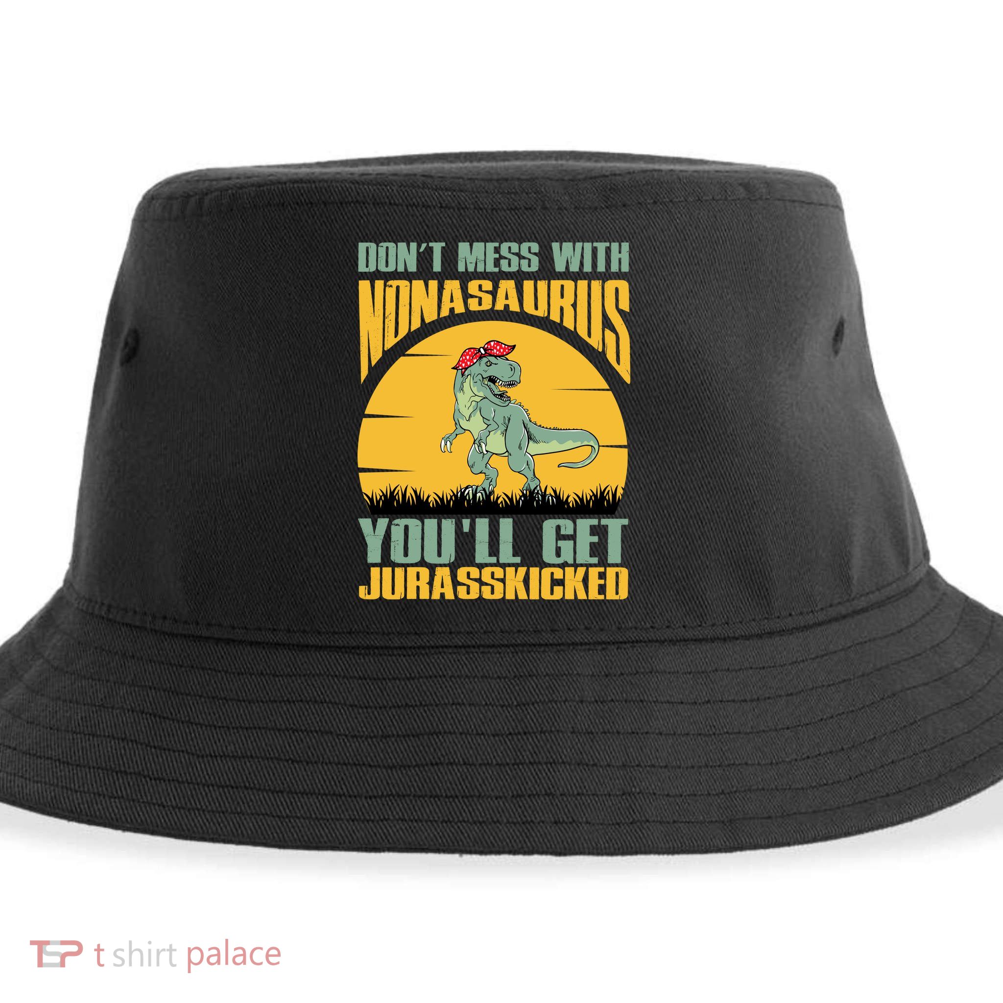 Don't Mess With Nonasaurus You'll Get Jurasskicked Mother's Day Sustainable Bucket Hat