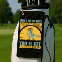 Don't Mess With Nonasaurus You'll Get Jurasskicked Mother's Day Golf Towel