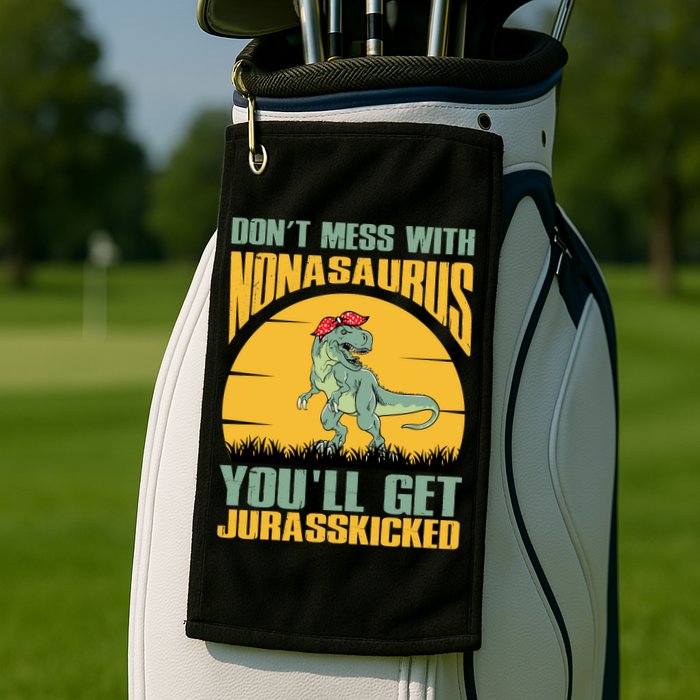 Don't Mess With Nonasaurus You'll Get Jurasskicked Mother's Day Golf Towel