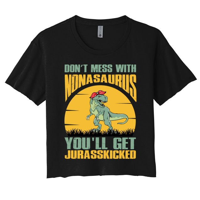 Don't Mess With Nonasaurus You'll Get Jurasskicked Mother's Day Crop Top